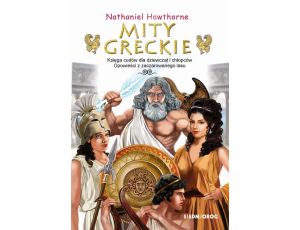 Mity greckie Księga cudów dla dziewcząt i chłopców Opowieści z zaczarowanego lasu