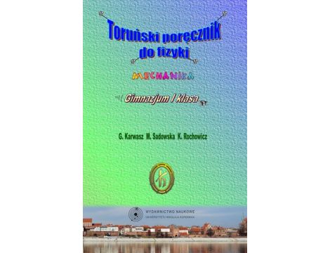 Toruński podręcznik do fizyki Gimnazjum I klasa: Mechanika