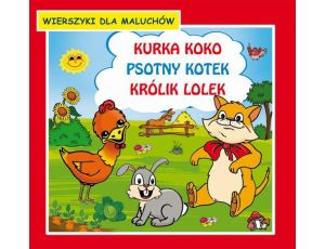 Kurka Koko Psotny kotek Królik Lolek Wierszyki dla maluchów