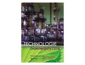Technologie bioenergetyczne. Monografia