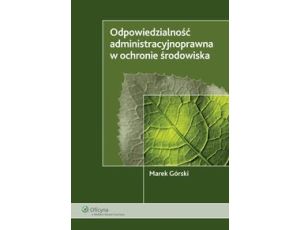 Odpowiedzialność administracyjnoprawna w ochronie środowiska