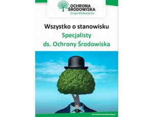 Wszystko o stanowisku specjalisty ds. ochrony środowiska