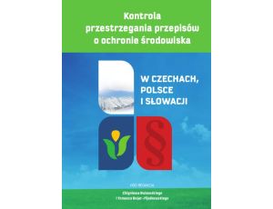 Kontrola przestrzegania przepisów o ochronie środowiska. W Czechach, Polsce i Słowacji