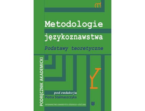 Metodologie językoznawstwa Podstawy teoretyczne. Podręcznik akademicki