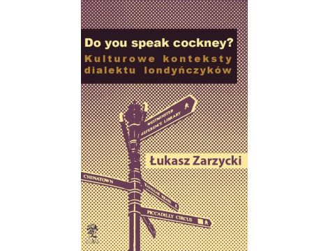 Do you speak cockney? Kulturowe konteksty dialektu londyńczyków