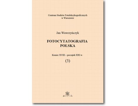 Fotocytatografia polska (3). Koniec XVIII - początek XXI w.