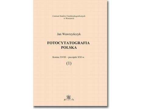 Fotocytatografia polska (1). Koniec XVIII - początek XXI w.