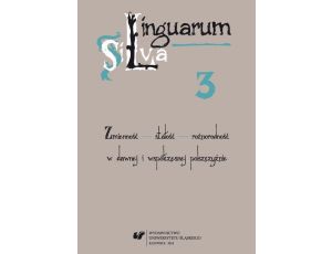 Linguarum Silva. T. 3: Zmienność - stałość - różnorodność w dawnej i współczesnej polszczyźnie