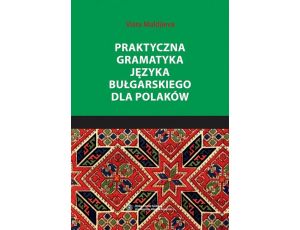 Praktyczna gramatyka języka bułgarskiego dla Polaków