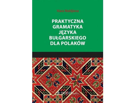 Praktyczna gramatyka języka bułgarskiego dla Polaków