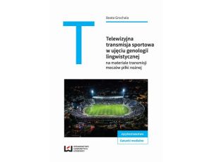 Telewizyjna transmisja sportowa w ujęciu genologii lingwistycznej na materiale transmisji meczów piłkarskich
