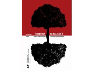 Pozorna tożsamość Polskie tradycjonalizmy z semantycznym archaizmem