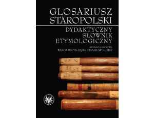 Glosariusz staropolski Dydaktyczny słownik etymologiczny