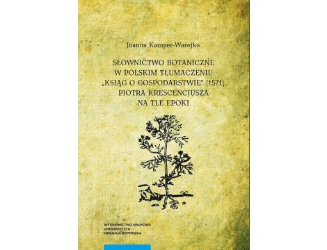 Słownictwo botaniczne w polskim tłumaczeniu "Ksiąg o gospodarstwie" (1571) Piotra Krescencjusza na tle epoki