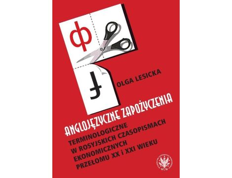 Anglojęzyczne zapożyczenia terminologiczne w rosyjskich czasopismach ekonomicznych przełomu XX i XXI wieku