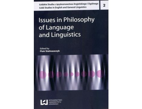 Issues in Philosophy of Language and Linguistics Łódzkie Studia z językoznawstwa Angielskiego i Ogólnego 2
