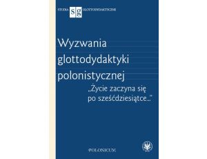 Wyzwania glottodydaktyki polonistycznej 