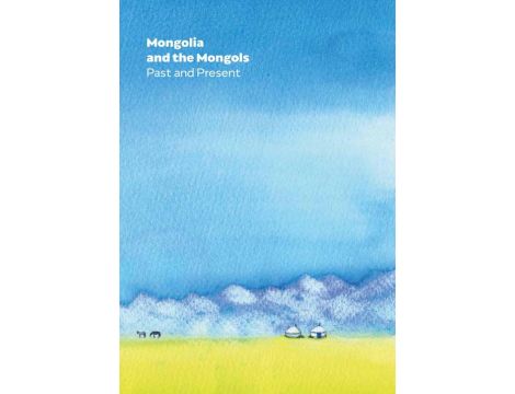 Mongolia and the Mongols Past and Present