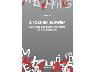 Z polskim słowem. Ćwiczenia gramatyczno-leksykalne dla obcokrajowców