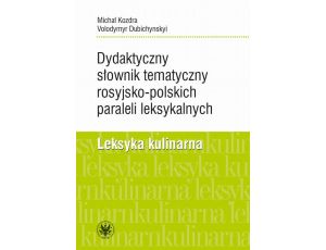 Dydaktyczny słownik tematyczny rosyjsko-polskich paraleli leksykalnych Leksyka kulinarna