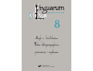 Linguarum silva. T. 8: Język w (kon)tekście… Szkice historycznojęzykowe, porównawcze i współczesne