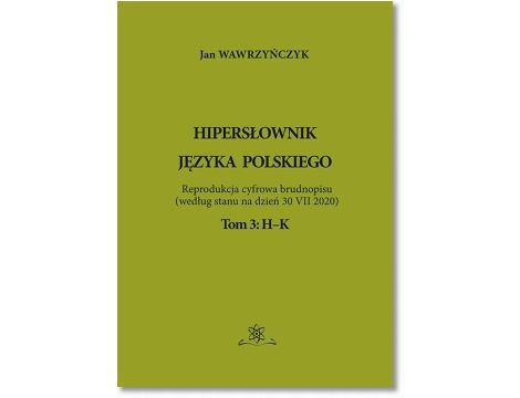 Hipersłownik języka Polskiego Tom 3: H-K