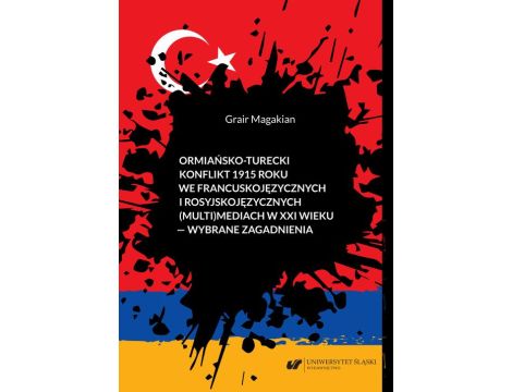 Ormiańsko-turecki konflikt 1915 roku we francuskojęzycznych i rosyjskojęzycznych (multi)mediach w XXI wieku – wybrane zagadnienia