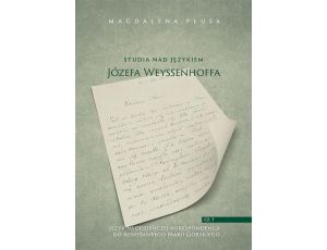 Studia nad językiem Józefa Weyssenhoffa, cz. 1. Język młodzieńczej korespondencji do Konstantego Marii Górskiego