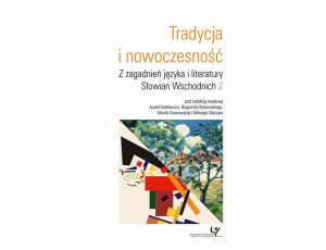Tradycja i nowoczesność. Z zagadnień języka i literatury Słowian Wschodnich 2