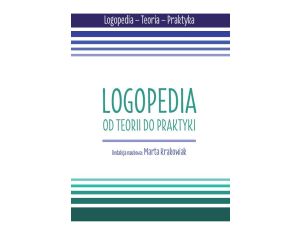 Logopedia. Od teorii do praktyki