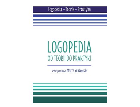 Logopedia. Od teorii do praktyki