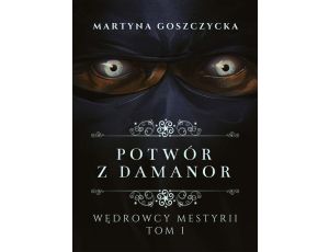 Potwór z Damanor. Wędrowcy Mestyrii - Tom I