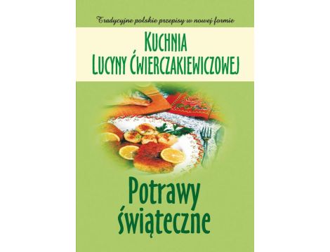 Kuchnia Lucyny Ćwierczakiewiczowej. Potrawy świąteczne