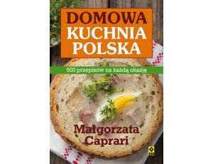 Domowa kuchnia polska 500 przepisów na każdą okazję