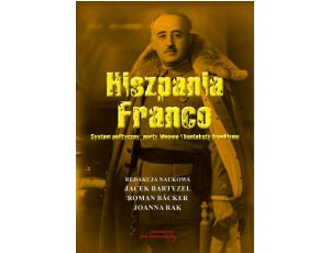Hiszpania Franco. System polityczny, nurty ideowe i konteksty frankizmu