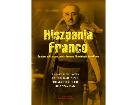 Hiszpania Franco. System polityczny, nurty ideowe i konteksty frankizmu