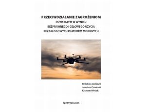 Przeciwdziałanie zagrożeniom powstałym w wyniku bezprawnego i celowego użycia bezzałogowych platform mobilnych