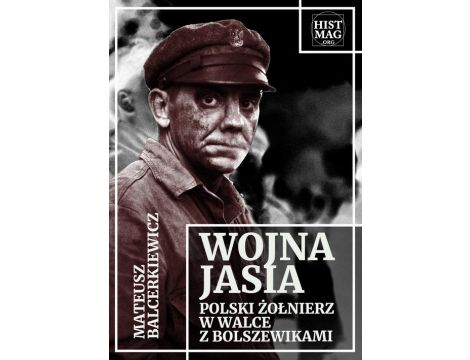Wojna Jasia. Polski żołnierz w walce z bolszewikami