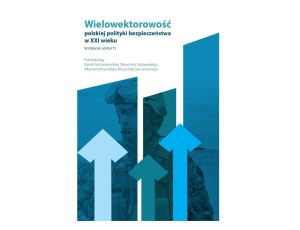 Wielowektorowość polskiej polityki bezpieczeństwa w XXI wieku. Wybrane aspekty