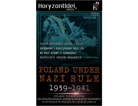 Odtajnione przez CIA: Poland Under Nazi Rule 1939-1941. Amerykański raport o sytuacji w Polsce