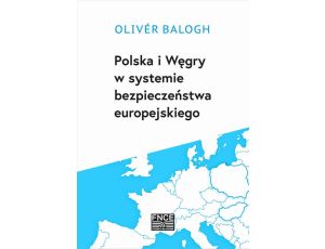 Polska i Węgry w systemie bezpieczeństwa europejskiego