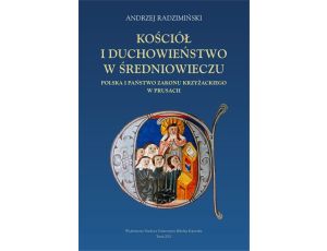 Kościół i duchowieństwo w średniowieczu. Polska i państwo zakonu krzyżackiego w Prusach