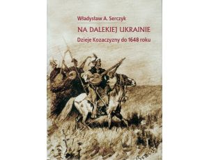 Na dalekiej Ukrainie Dzieje Kozaczyzny do 1648 roku