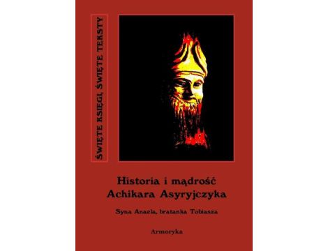 Historia i mądrość Achikara Asyryjczyka