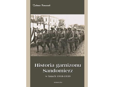 Historia Garnizonu Sandomierz w latach 1918-1939