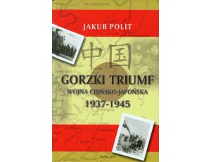 Gorzki Triumf Wojna chińsko-japońska 1937-1945