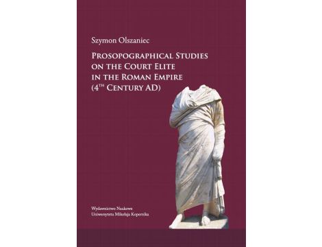 Prosopographical studies on the court elite in the Roman Empire (4th century A. D.)