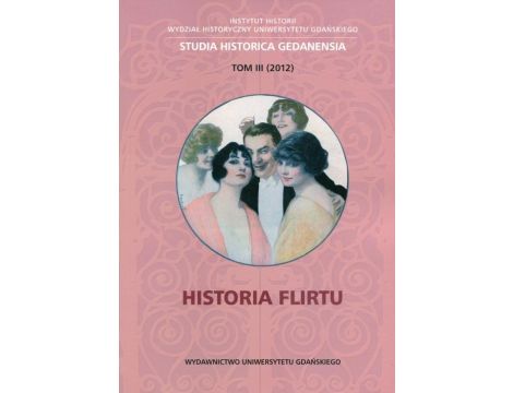 Historia flirtu. Studia historica Gedanensia. Tom III