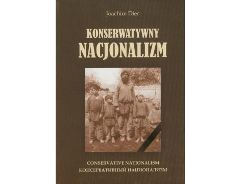 Konserwatywny nacjonalizm Studium doktryny w świetle myśli politycznej Igora Szafariewicza