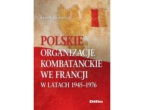 Polskie organizacje kombatanckie we Francji w latach 1945-1976